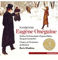 Galina Vichnievskaïa - Evgueni Belov - Sergueï Lemechev - Chœur et Orchestre du Bolchoï - Boris Khaïkine - Tchaikovsky: Eugène Onéguine (Diapason n°598)