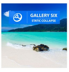 Gallery Six - Static Collapse