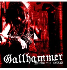 Gallhammer - Beyond the Hatred