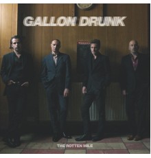 Gallon Drunk - The Rotten Mile