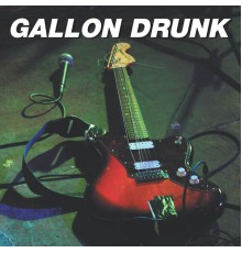 Gallon Drunk - Bad Servant