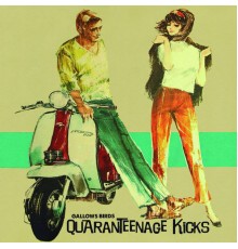 Gallows Birds - Quaranteenage Kicks