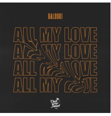 Galoski - All My Love