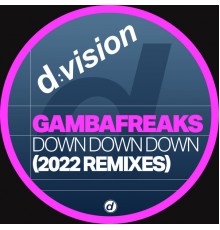 Gambafreaks - Down Down Down (2022 Remixes)