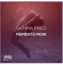 Gamma Freq - Memento Mori