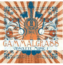 Gammalgrass - Obsolete Music 1