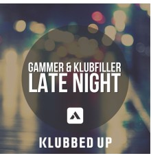 Gammer & Klubfiller - Late Night