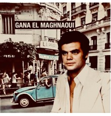 Gana El Maghnaoui - Best Of