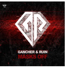 Gancher & Ruin - Masks Off EP