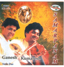 Ganesh & Kumaresh - Samarpanam