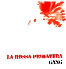 Gang - La rossa primavera