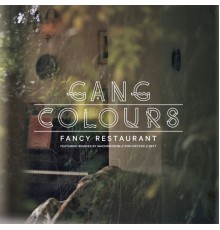 Gang Colours - Fancy Restaurant  (Remixes)