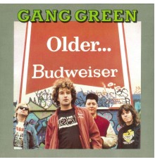 Gang Green - Older...