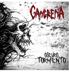 Gangrena - Oscuro Tormento