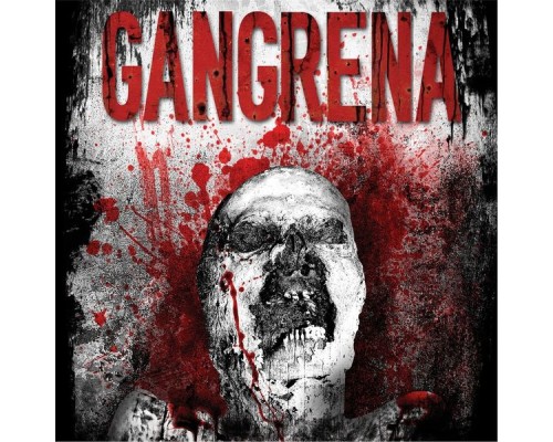 Gangrena - 10 Años de Putrefaccion