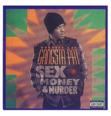 Gangsta Pat - Sex, Money & Murder