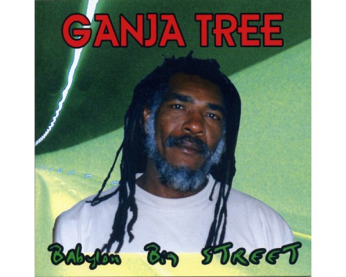 Ganja Tree - Babylon Big Street