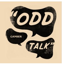 Ganser - Odd Talk