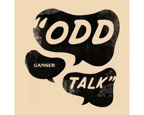 Ganser - Odd Talk