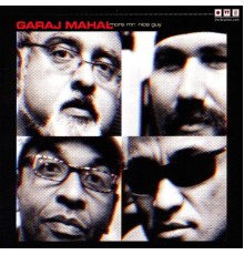 Garaj Mahal featuring Fareed Haque, Kai Eckhardt, Sean "The Rick" Rickman and Eric Levy - More Mr. Nice Guy