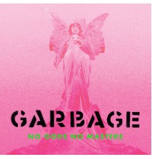 Garbage - No Gods No Masters