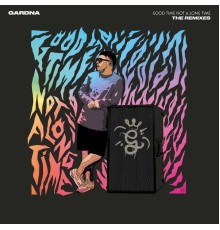 Gardna - Good Time Not a Long Time (The Remixes)