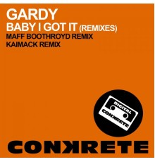 Gardy - Baby I Got It