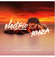 Gareth Emery - Electric For Life - Ibiza (Mixed by Gareth Emery)