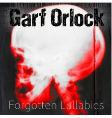 Garf Orlock - Forgotten Lullabies