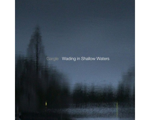 Gargle - Wading in Shallow Waters