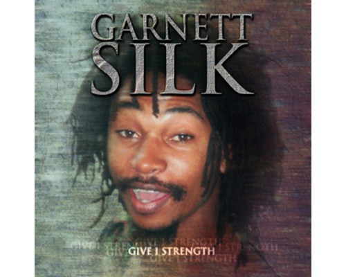 Garnett Silk - Give I Strength