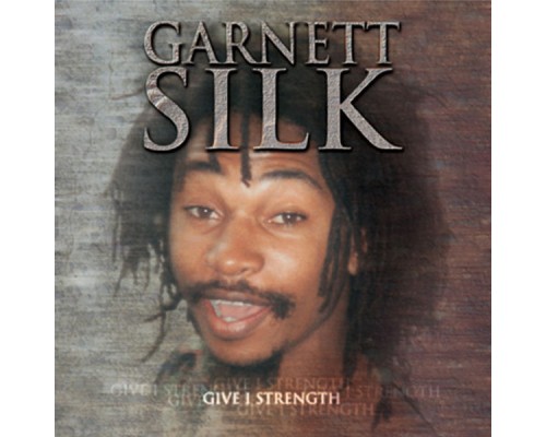 Garnett Silk - Give I Strength