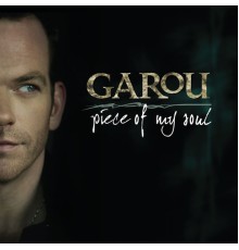 Garou - Piece Of My Soul