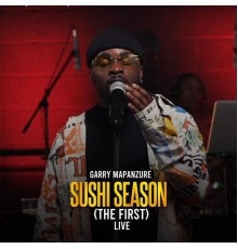 Garry Mapanzure - Sushi Season (The First) [Live]