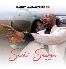 Garry Mapanzure - Sushi Season (The First)