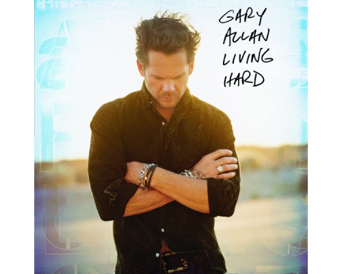 Gary Allan - Living Hard