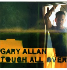 Gary Allan - Tough All Over