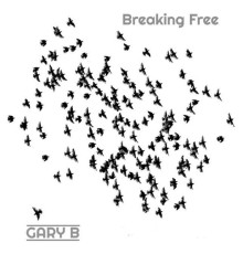 Gary B - Breaking Free