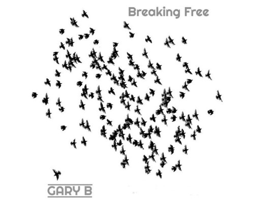 Gary B - Breaking Free