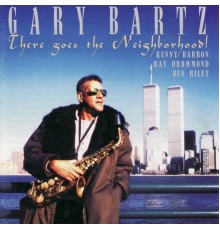 Gary Bartz - There Goes the Neighborood