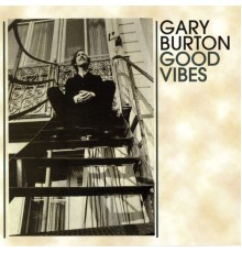 Gary Burton - Good Vibes