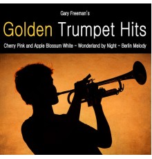 Gary Freeman - Golden Trumpet Hits