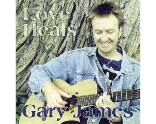 Gary James - Love Heals