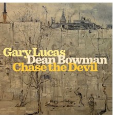 Gary Lucas - Chase the Devil