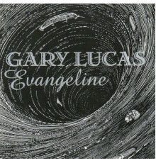 Gary Lucas - Evangeline