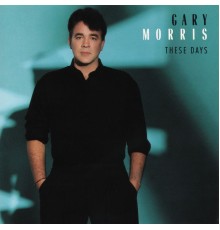 Gary Morris - These Days