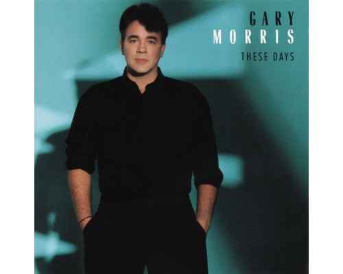 Gary Morris - These Days