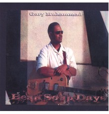 Gary Muhammad - Bean Soup Days