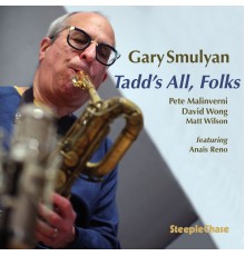 Gary Smulyan - Tadd's All, Folks