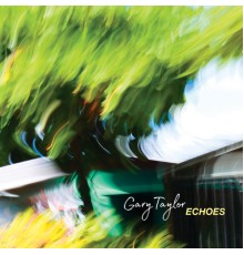 Gary Taylor - Echoes